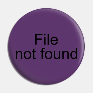 File Not Found Pin