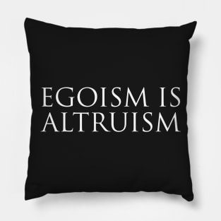 Egoism is Altruism Pillow