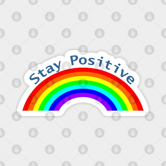 Stay Positive Rainbow of Positivity Magnet by ellenhenryart