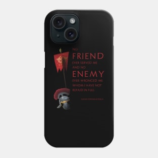 Lucius Cornelius Sulla - No friend ever served me, and no enemy ever wronged me, whom I have not repaid in full. Phone Case