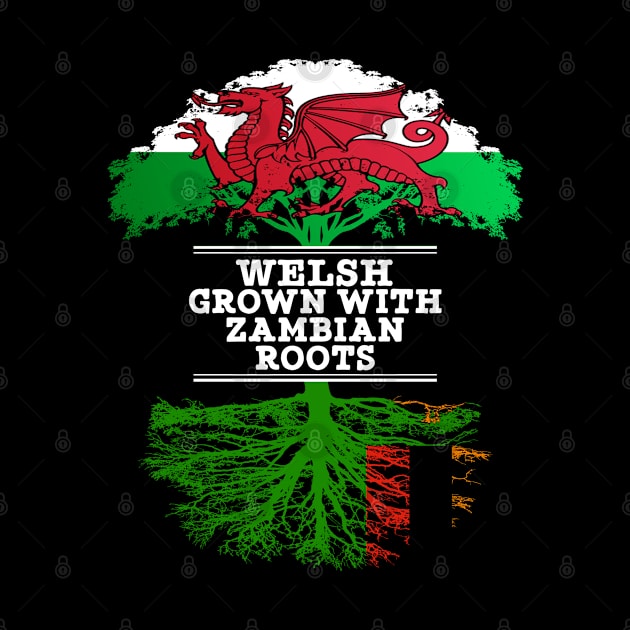 Welsh Grown With Zambian Roots - Gift for Zambian With Roots From Zambia by Country Flags