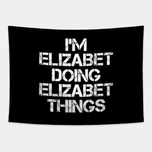 Elizabet Name T Shirt - Elizabet Doing Elizabet Things Tapestry