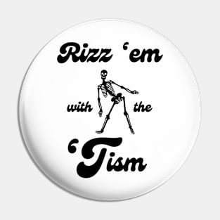 Rizz 'em with the 'Tism Light Pin