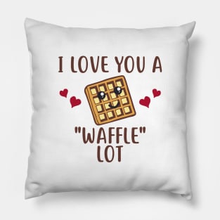 I Love You a "Waffle" Lot Funny Gift for Sweet Lovers Pillow