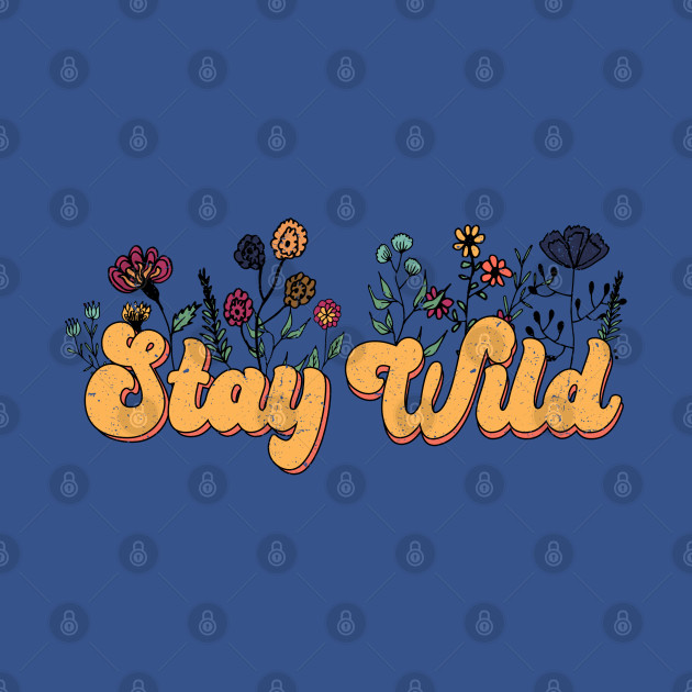 Disover Stay Wild Retro Hippie 80s Design - Stay Wild - T-Shirt