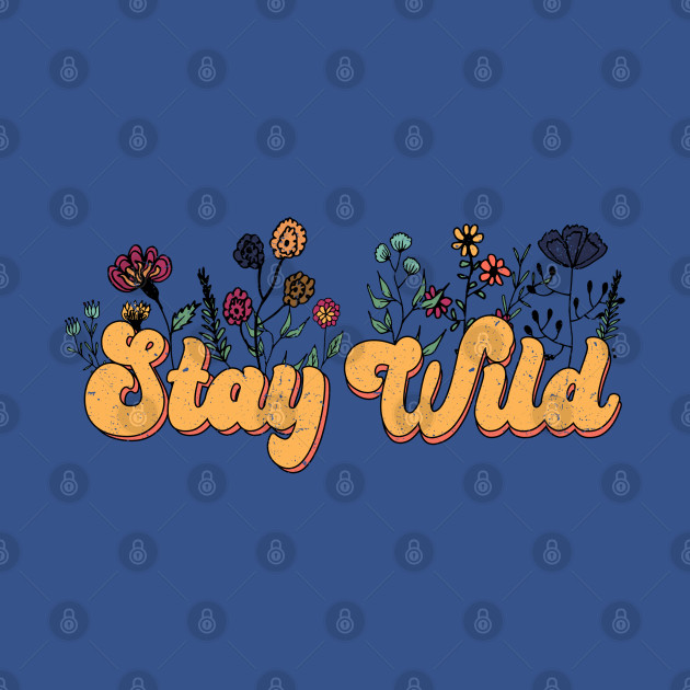 Discover Stay Wild Retro Hippie 80s Design - Stay Wild - T-Shirt