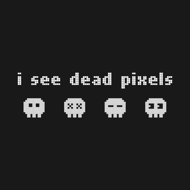 I See Dead Pixels by linarangel