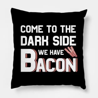 Come to the dark side we have Bacon Pillow