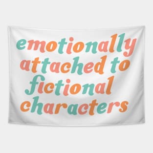 emotionally attached to fictional characters Tapestry