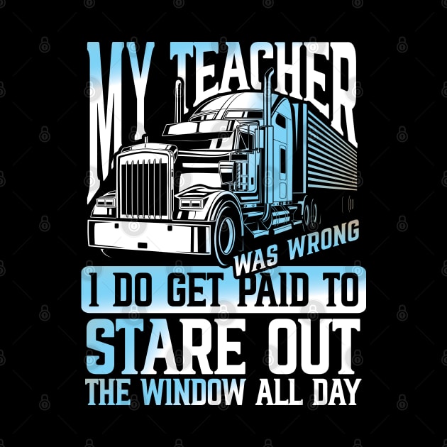 My Teacher I do Get Paid to Stare Out The Window All Day Trucker by AngelBeez29