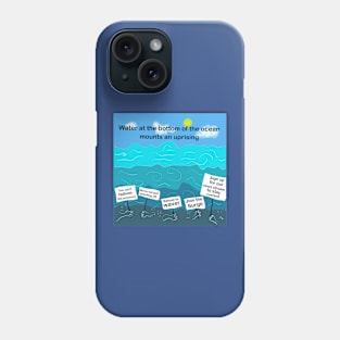 Water at the bottom of the ocean mounts an uprising Phone Case