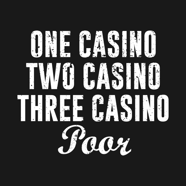 One Casino Two Casino Three Casino Poor by evermedia