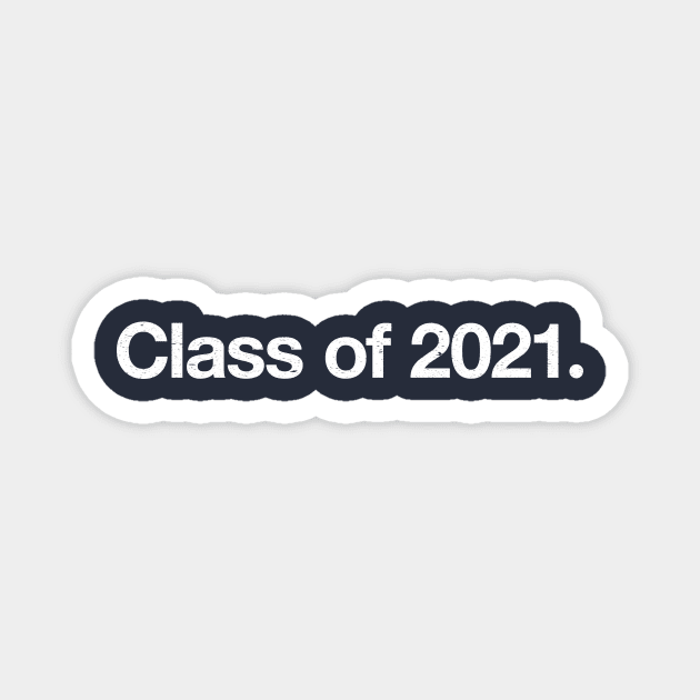 Class of 2021. Magnet by TheAllGoodCompany