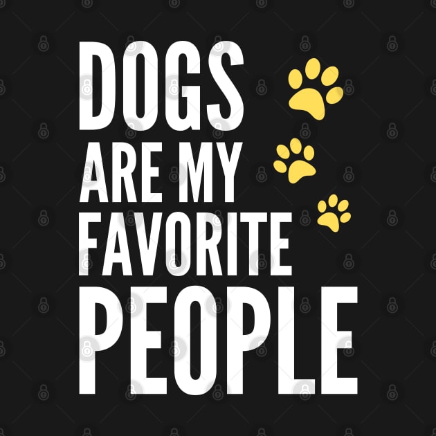 Dogs Are My Favorite People - Funny Gift for Men, Women, Dog Owners, Dog Lovers, Dog Parents and Animal Lover by Famgift