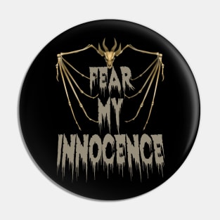 Fear My Innocence Pin