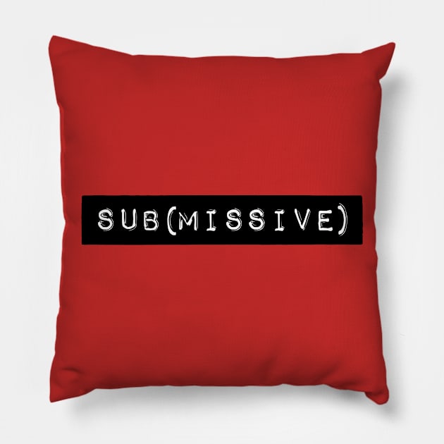 sub(missive) submissive sub Pillow by ClothedCircuit