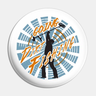 Going Dirt Fishing Pin