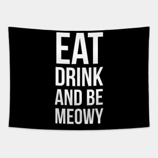 Eat Drink And Be Meowy Tapestry