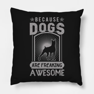 Because Dog are freaking awesome ! Pillow