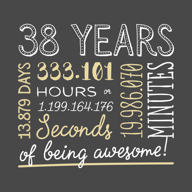 38th Birthday Gifts - 38 Years of being Awesome in Hours & Seconds by BetterManufaktur