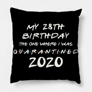 My 28th Birthday In Quarantine Pillow