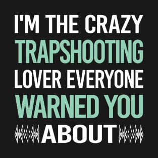 Crazy Lover Trapshooting Trap Shooting Clay Target Shooting T-Shirt