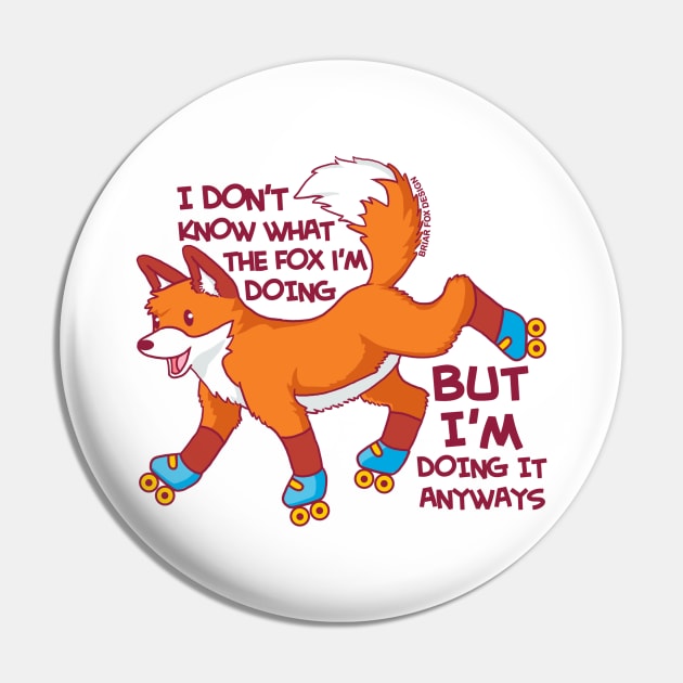 I Don't Know What The Fox I'm Doing Pin by GiveNoFox
