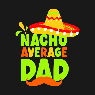 Nacho Average Dad Cinco De Mayo T-Shirt