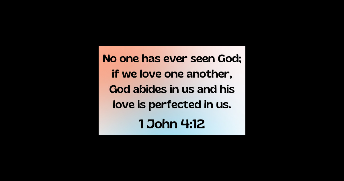 Bible Verse 1 John 4 12 1 John 4 12 T Shirt TeePublic bible-verse-1-john-4-12-1-john-4-12-t-shirt-teepublic