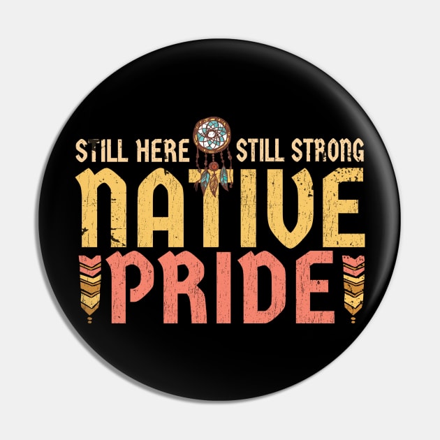 Native Pride - still here | still strongide - retro Pin by SUMAMARU
