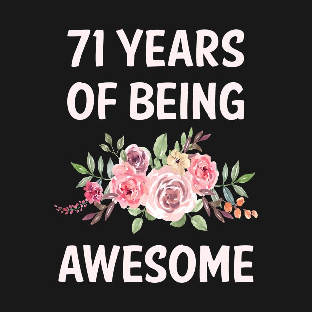 Flowers 71 Years Of Being Awesome by rosenbaumquinton52