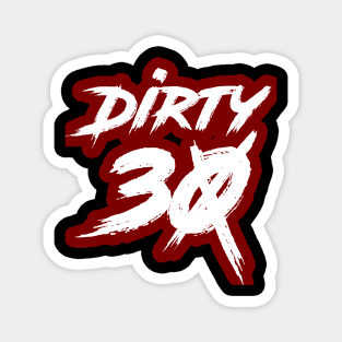 Dirty 30 Magnet