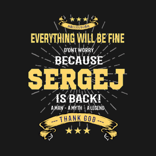 Everything will be fine Sergej Is back T-Shirt