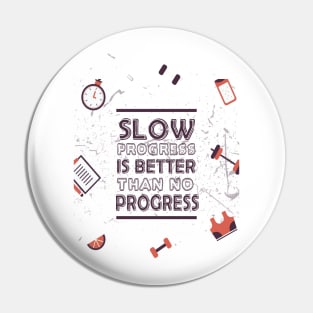 Slow progress is better than no progress Inspirational Gym Fitness Quote Pin