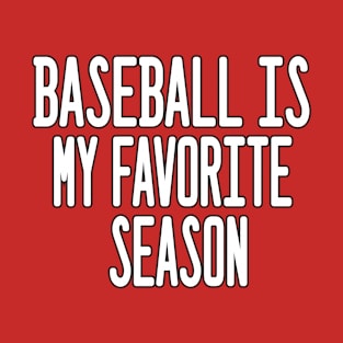 baseball is my favorite season T-Shirt