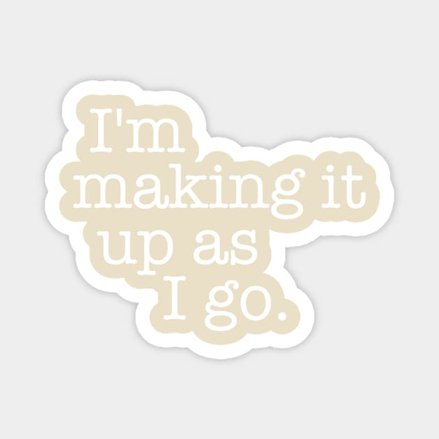 Quotes - Indiana Jones - “I’m making it up...” Magnet by My Geeky Tees - T-Shirt Designs