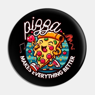 Pizza makes everything better Pin