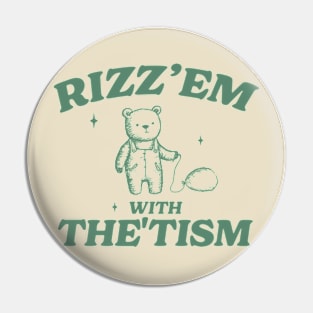 Rizz Em With The Tism Shirt, Retro Unisex Adult T Shirt, Funny Bear Meme Pin