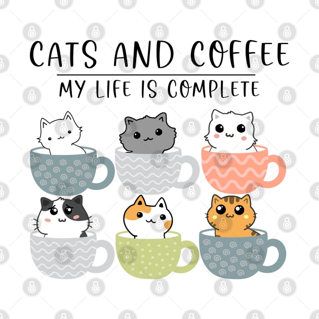 Cats and Coffee My Life is Complete by Energized Designs