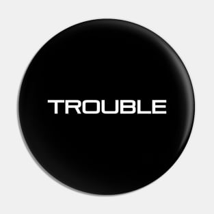 Trouble Pin