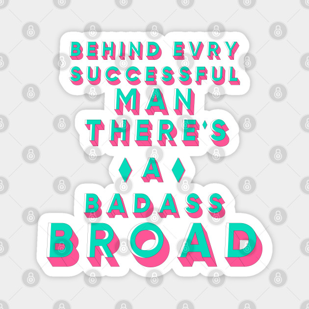 Behind Every Successful Man There S A Badass Broad Harley Quinn Quotes Magnet Teepublic