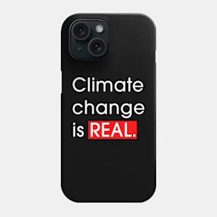 climate change is real Phone Case