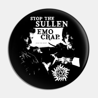 STOP the Sullen EMO Crap - SPN Pin