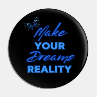 Make Your Dream Reality, Positivity, Inspirational, Uplifting Quote Design Pin