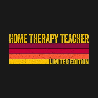 Home Therapy Teacher Gift T-Shirt