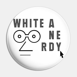 White and Nerdy Birthday Gift Shirt Pin