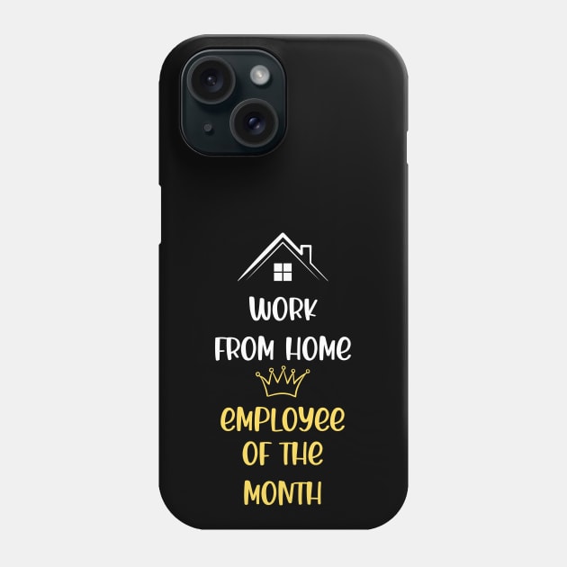 Work From Home Employee Of The Month Phone Case by SybaDesign