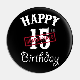 Happy 15th Quarantined Birthday Pin