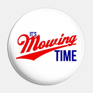 It's Mowing Time Pin