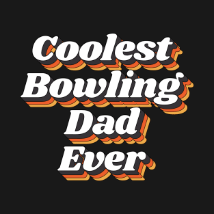 Coolest Bowling Dad Ever T-Shirt